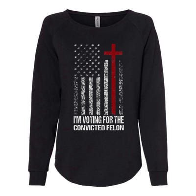 IM Voting For The Convicted Felon Womens California Wash Sweatshirt