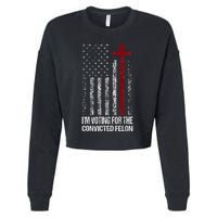 IM Voting For The Convicted Felon Cropped Pullover Crew