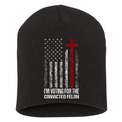 IM Voting For The Convicted Felon Short Acrylic Beanie