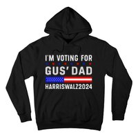 IM Voting For Gus Dad Kamala Harris Tim Walz 2024 Hoodie