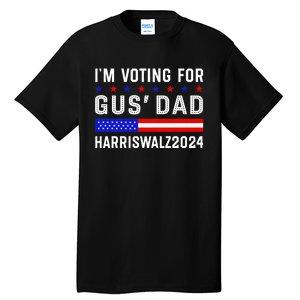 IM Voting For Gus Dad Kamala Harris Tim Walz 2024 Tall T-Shirt