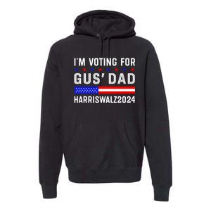 IM Voting For Gus Dad Kamala Harris Tim Walz 2024 Premium Hoodie