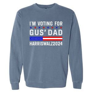 IM Voting For Gus Dad Kamala Harris Tim Walz 2024 Garment-Dyed Sweatshirt