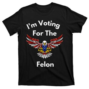 IM Voting For The Felon Funny Protrump Pride T-Shirt