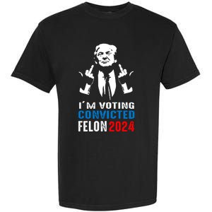 IM Voting For The Convicted Felon 2024 Funny Trump Garment-Dyed Heavyweight T-Shirt