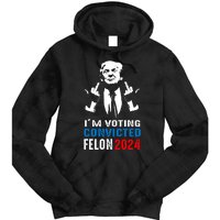 IM Voting For The Convicted Felon 2024 Funny Trump Tie Dye Hoodie