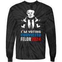 IM Voting For The Convicted Felon 2024 Funny Trump Tie-Dye Long Sleeve Shirt