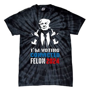 IM Voting For The Convicted Felon 2024 Funny Trump Tie-Dye T-Shirt