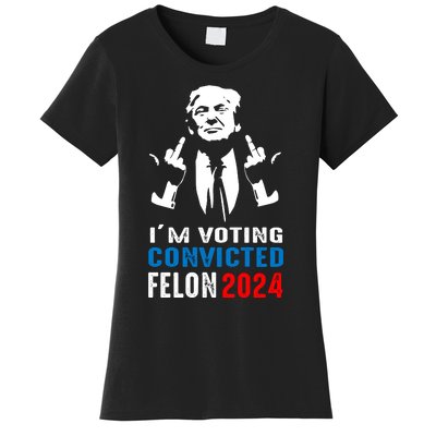 IM Voting For The Convicted Felon 2024 Funny Trump Women's T-Shirt