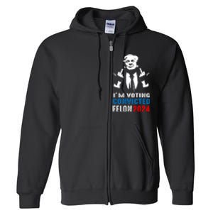 IM Voting For The Convicted Felon 2024 Funny Trump Full Zip Hoodie