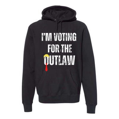 IM Voting For The Outlaw 2024 Premium Hoodie