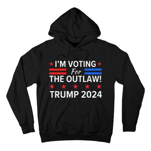 IM Voting For The Outlaw Funny Pro Trump 2024 Election Hoodie