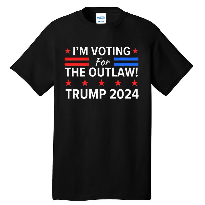 IM Voting For The Outlaw Funny Pro Trump 2024 Election Tall T-Shirt