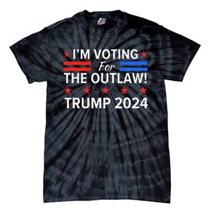 IM Voting For The Outlaw Funny Pro Trump 2024 Election Tie-Dye T-Shirt