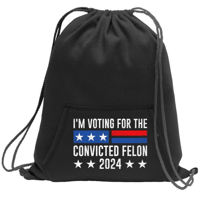 Im Voting Felon 2024 Voting For Felon Convicted Felon Sweatshirt Cinch Pack Bag