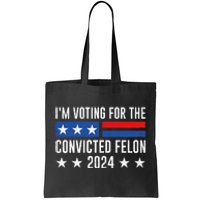 Im Voting Felon 2024 Voting For Felon Convicted Felon Tote Bag