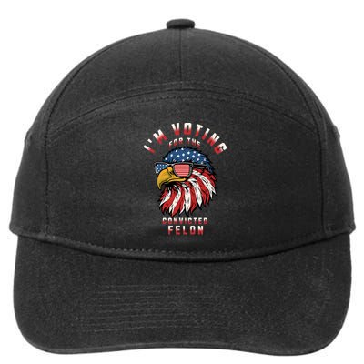 IM Voting For The Convicted Felon Funny Pro Trump 2024 Election Vote 7-Panel Snapback Hat