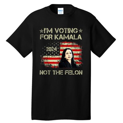 I’M Voting For Kamala 2024 Not The Felon Tall T-Shirt