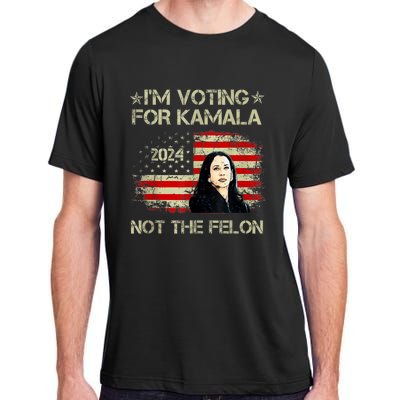 I’M Voting For Kamala 2024 Not The Felon Adult ChromaSoft Performance T-Shirt