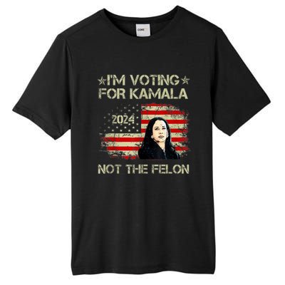 I’M Voting For Kamala 2024 Not The Felon Tall Fusion ChromaSoft Performance T-Shirt