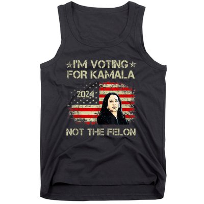 I’M Voting For Kamala 2024 Not The Felon Tank Top