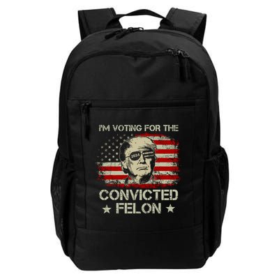 IM Voting For The Convicted Felon 2024 Daily Commute Backpack