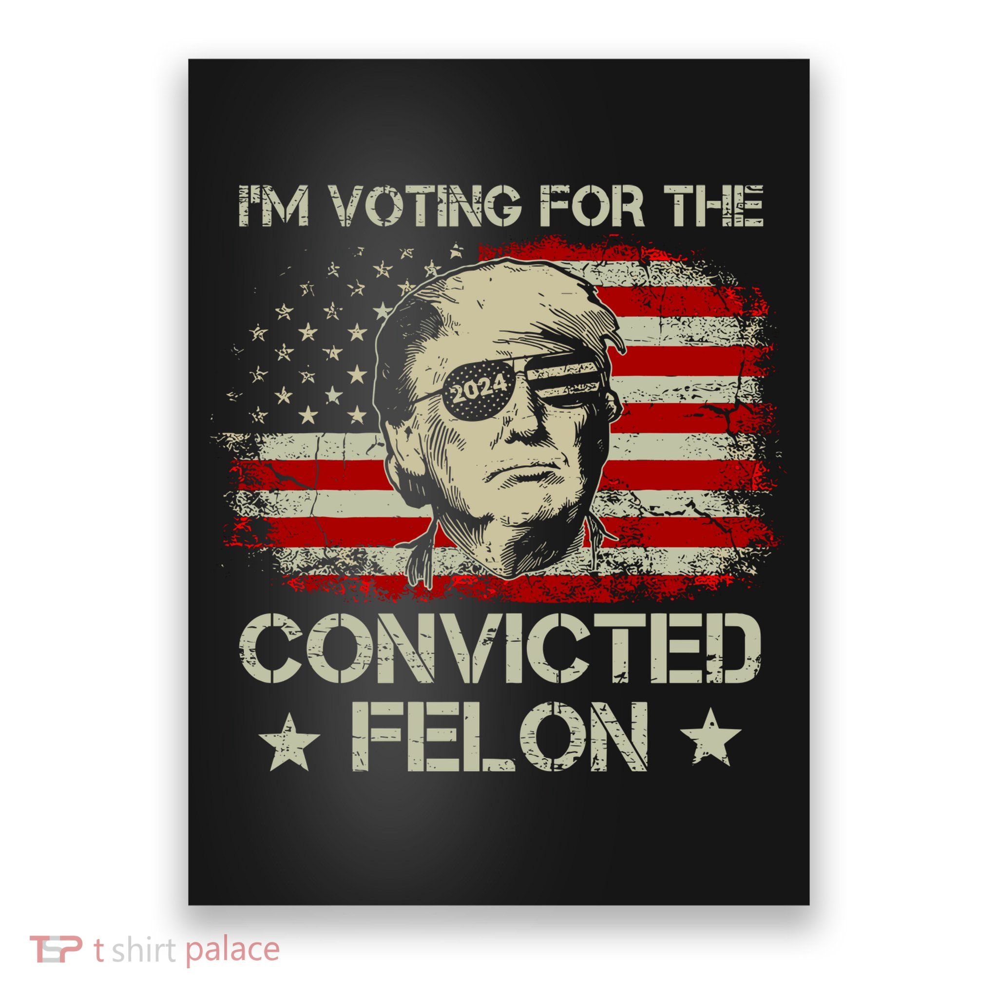 IM Voting For The Convicted Felon 2024 Poster