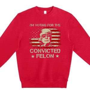 IM Voting For The Convicted Felon 2024 Premium Crewneck Sweatshirt