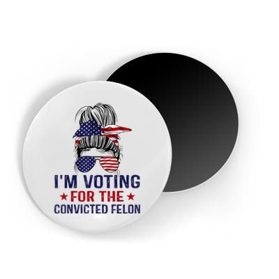 IM Voting For The Convicted Felon Magnet