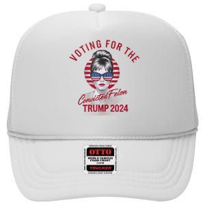 IM Voting For The Convicted Felon Trump 2024 High Crown Mesh Back Trucker Hat