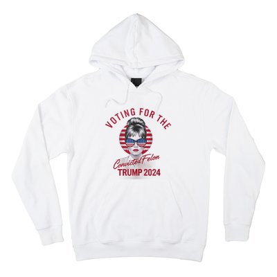 IM Voting For The Convicted Felon Trump 2024 Hoodie