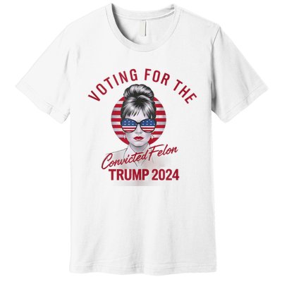 IM Voting For The Convicted Felon Trump 2024 Premium T-Shirt