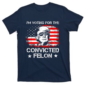 IM Voting For The Convicted Felon 2024 T-Shirt