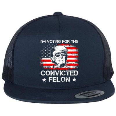 IM Voting For The Convicted Felon 2024 Flat Bill Trucker Hat
