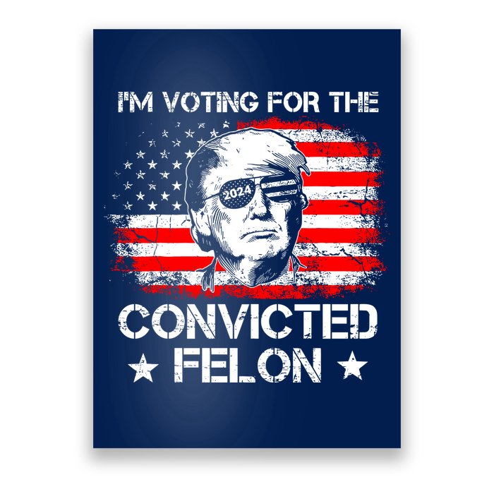 IM Voting For The Convicted Felon 2024 Poster