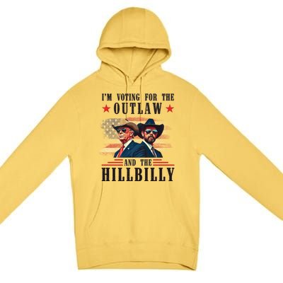 IM Voting For The Outlaw And The Hillbilly Trump Vance 2024 Premium Pullover Hoodie