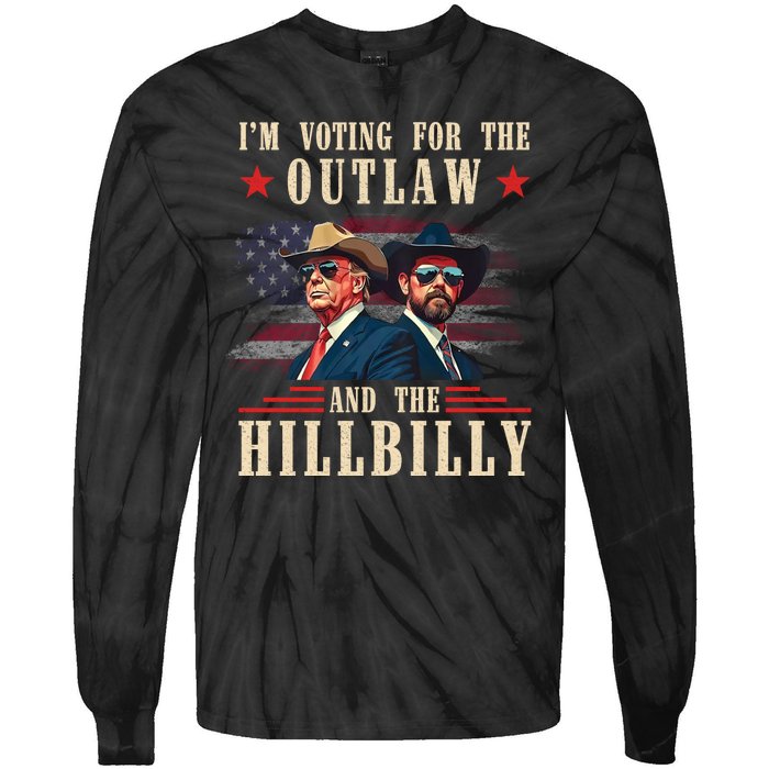 IM Voting For The Outlaw And The Hillbilly Trump Vance 2024 Tie-Dye Long Sleeve Shirt