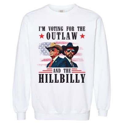 IM Voting For The Outlaw And The Hillbilly Trump Vance 2024 Garment-Dyed Sweatshirt