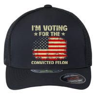 IM Voting For The Convicted Felon Us Flag Trump 2024 Flexfit Unipanel Trucker Cap