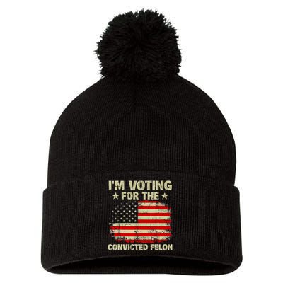 IM Voting For The Convicted Felon Us Flag Trump 2024 Pom Pom 12in Knit Beanie