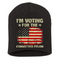 IM Voting For The Convicted Felon Us Flag Trump 2024 Short Acrylic Beanie