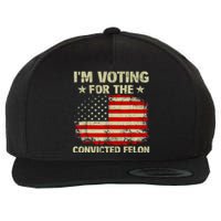 IM Voting For The Convicted Felon Us Flag Trump 2024 Wool Snapback Cap