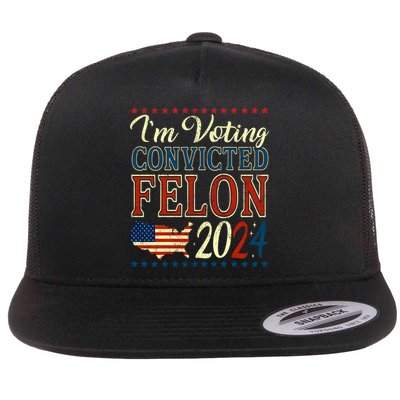 IM Voting For The Convicted Felon 2024 Flat Bill Trucker Hat