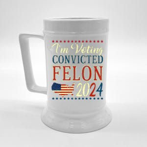 IM Voting For The Convicted Felon 2024 Beer Stein