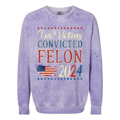 IM Voting For The Convicted Felon Funny Pro Trump 2024 Colorblast Crewneck Sweatshirt