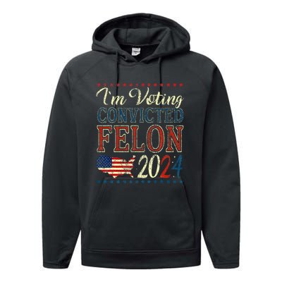 IM Voting For The Convicted Felon Funny Pro Trump 2024 Performance Fleece Hoodie