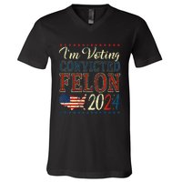 IM Voting For The Convicted Felon Funny Pro Trump 2024 V-Neck T-Shirt