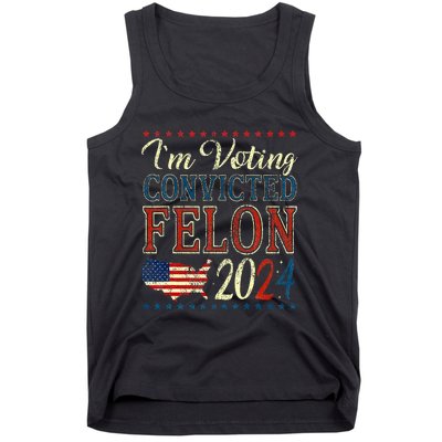 IM Voting For The Convicted Felon Funny Pro Trump 2024 Tank Top