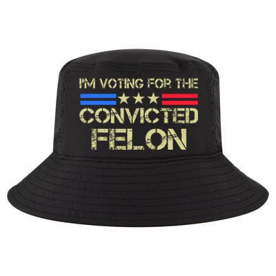 IM Voting For The Convicted Fellon 2024 Us Flag Protrump Cool Comfort Performance Bucket Hat