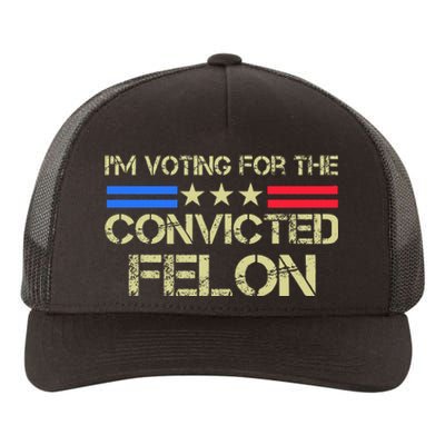 IM Voting For The Convicted Fellon 2024 Us Flag Protrump Yupoong Adult 5-Panel Trucker Hat